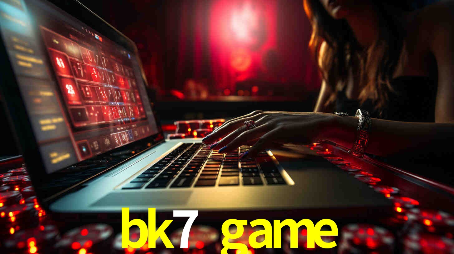 Por Que Escolher o bk7 game?